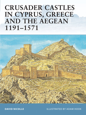cover image of Crusader Castles in Cyprus, Greece and the Aegean 1191&#8211;1571